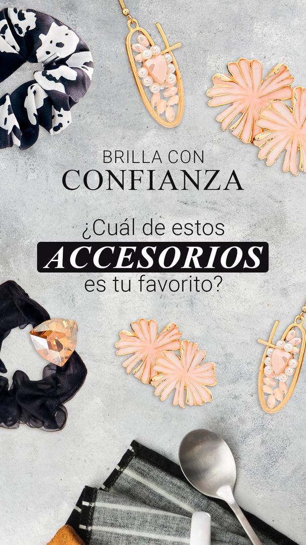 Brilla con confianza. Cual de estos accesorios es tu favorito?