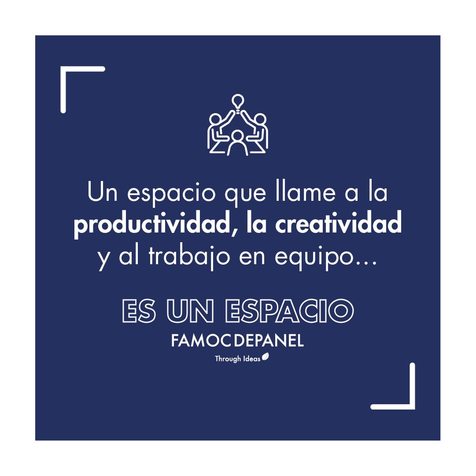 Un espacio que llame a la productividad, la creatividad y al trabajo en equipo es un espacio Famoc Depanel
